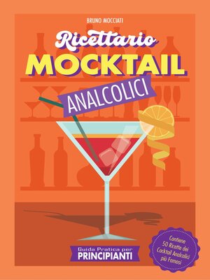 cover image of Guida Pratica per Principianti--Ricettario Mocktail Analcolici--Contiene 50 Ricette dei Cocktail Analcolici più Famosi